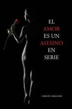 El amor es un asesino en serie af Carlos Kaballero