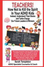 Teachers! How Not to Kill the Spirit in Your ADHD Kids af Sarah Templeton