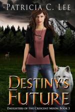 Destiny's Future af Patricia C Lee