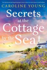 Secrets at the Cottage by the Sea af Caroline Young
