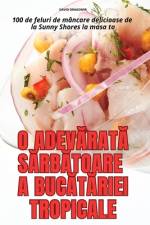 O ADEV¿RAT¿ S¿RB¿TOARE A BUC¿T¿RIEI TROPICALE af David Dragomir