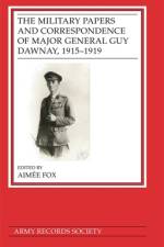 The Military Papers and Correspondence of Major General Guy Dawnay, 1915–1919 af Dr Aimee Fox