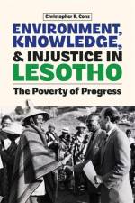 Environment, Knowledge, and Injustice in Lesotho af Christopher Conz