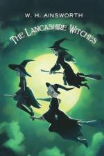 The Lancashire Witches af William Harrison Ainsworth