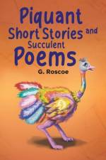 Piquant Short Stories and Succulent Poems