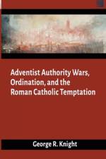 Adventist Authority Wars af George R Knight