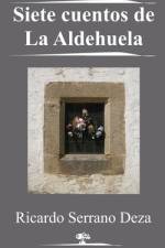 Siete cuentos de La Aldehuela af Ricardo Serrano Deza