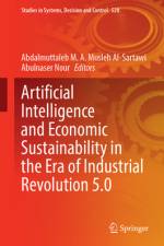 Artificial Intelligence and Economic Sustainability in the Era of Industrial Revolution 5.0 af Abdalmuttaleb M a Musleh Al-Sartawi