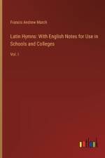 Latin Hymns: With English Notes for Use in Schools and Colleges af Francis Andrew March