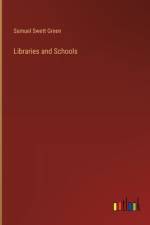 Libraries and Schools af Samuel Swett Green