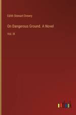 On Dangerous Ground. A Novel