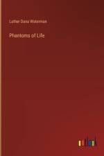 Phantoms of Life