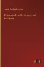 Picturesque B. and O. Historical and Descriptive af Joseph Gladding Pangborn