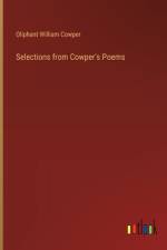 Selections from Cowper's Poems af Oliphant William Cowper