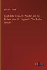 South Side Views. Dr. Whedon and the Fathers. Also, Dr. Haygood's 
