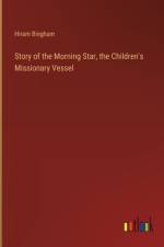 Story of the Morning Star, the Children's Missionary Vessel