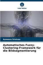 Automatisches Fuzzy-Clustering-Framework für die Bildsegmentierung af Azmeera Srinivas