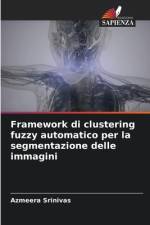 Framework di clustering fuzzy automatico per la segmentazione delle immagini af Azmeera Srinivas