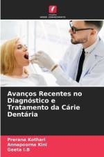 Avanços Recentes no Diagnóstico e Tratamento da Cárie Dentária af Prerana Kothari