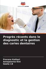 Progrès récents dans le diagnostic et la gestion des caries dentaires af Prerana Kothari
