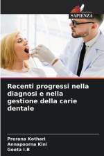 Recenti progressi nella diagnosi e nella gestione della carie dentale af Prerana Kothari