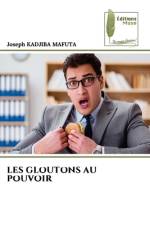 LES GLOUTONS AU POUVOIR af Joseph Kadjiba Mafuta