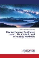 Electrochemical Synthesis: Nano, 2D, Ceramic and Perovskite Materials af Balaprasad Gangaram Ankamwar