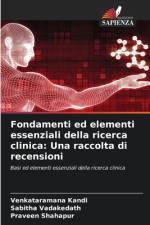 Fondamenti ed elementi essenziali della ricerca clinica: Una raccolta di recensioni af Venkataramana Kandi
