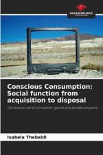 Conscious Consumption: Social function from acquisition to disposal af Isabela Thebaldi