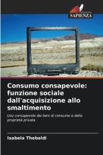Consumo consapevole: funzione sociale dall'acquisizione allo smaltimento af Isabela Thebaldi