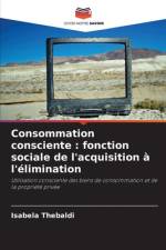 Consommation consciente : fonction sociale de l'acquisition à l'élimination af Isabela Thebaldi