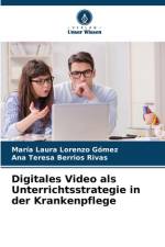 Digitales Video als Unterrichtsstrategie in der Krankenpflege af María Laura Lorenzo Gómez
