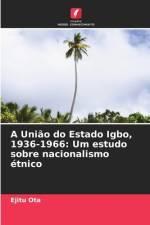 A União do Estado Igbo, 1936-1966: Um estudo sobre nacionalismo étnico af Ejitu Ota