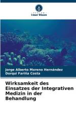 Wirksamkeit des Einsatzes der Integrativen Medizin in der Behandlung af Jorge Alberto Moreno Hernández