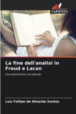 La fine dell'analisi in Freud e Lacan af Luiz Fellipe de Almeida Santos