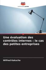 Une évaluation des contrôles internes : le cas des petites entreprises af Wilfred Kakucha