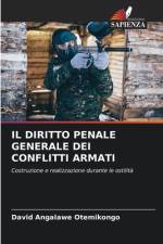 IL DIRITTO PENALE GENERALE DEI CONFLITTI ARMATI af David Angalawe Otemikongo