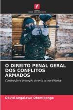 O DIREITO PENAL GERAL DOS CONFLITOS ARMADOS af David Angalawe Otemikongo