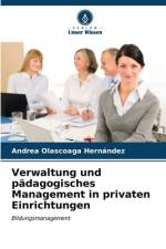 Verwaltung und pädagogisches Management in privaten Einrichtungen af Andrea Olascoaga Hernández