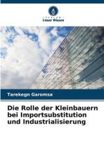 Die Rolle der Kleinbauern bei Importsubstitution und Industrialisierung af Tarekegn Garomsa