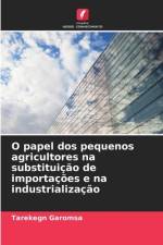O papel dos pequenos agricultores na substituição de importações e na industrialização af Tarekegn Garomsa