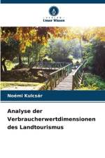 Analyse der Verbraucherwertdimensionen des Landtourismus af Noémi Kulcsár