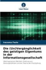 Die (Un)Vergänglichkeit des geistigen Eigentums in der Informationsgesellschaft af Iracema Fazio
