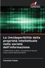 La (im)deperibilità della proprietà intellettuale nella società dell'informazione af Iracema Fazio