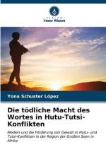 Die tödliche Macht des Wortes in Hutu-Tutsi-Konflikten af Yona Schuster López