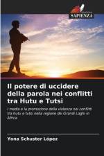 Il potere di uccidere della parola nei conflitti tra Hutu e Tutsi af Yona Schuster López