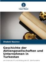 Geschichte der Aktiengesellschaften und Unternehmen in Turkestan af Otabek Nasirov