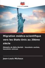 Migration médico-scientifique vers les Etats-Unis au 20ème siècle af Jean-Louis Michaux