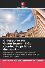 O desporto em Guantánamo. Três séculos de prática desportiva af Enmanuel Adrián Figueredo de la Rosa