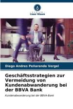 Geschäftsstrategien zur Vermeidung von Kundenabwanderung bei der BBVA Bank af Diego Andres Peñaranda Vergel